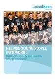 Helping Young People into Work: Raising the quality and quantity of Apprenticeships