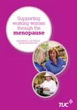 Supporting working women through the menopause - Guidance for Union Representatives