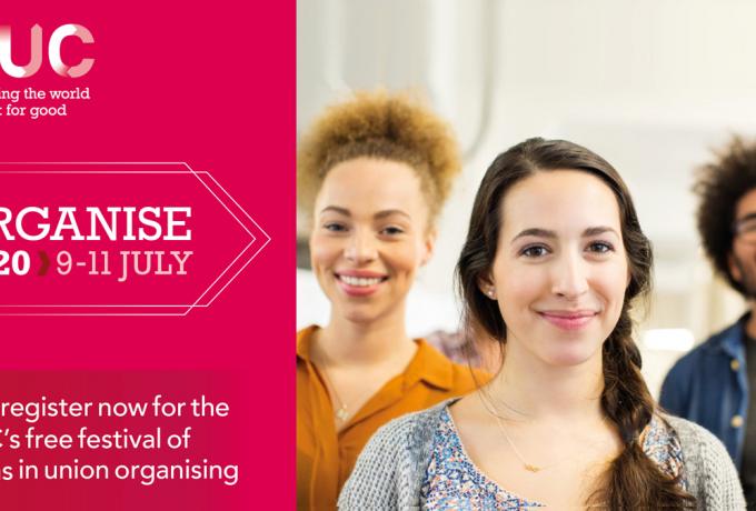 TUC Organise 2020 – a free festival of ideas this July